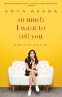 So Much I Want to Tell You: Letters to My Little Sister 0399594930 Book Cover