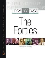 Day by Day: The Forties (Day By Day) 0871963752 Book Cover
