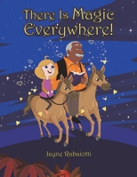 There Is Magic Everywhere! 1398469149 Book Cover