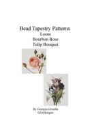 Bead Tapestry Patterns Loom Bourbon Rose Tulip Bouquet 1533574057 Book Cover
