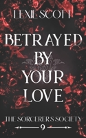 Betrayed by Your Love B0B8BM244Z Book Cover