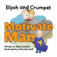 Elijah and Crumpet Motivate Man 064504640X Book Cover