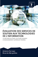 ÉVALUATION DES SERVICES DE SOUTIEN AUX TECHNOLOGIES DE L'INFORMATION: LA RECHERCHE DANS UN ÉTABLISSEMENT D'ENSEIGNEMENT SUPÉRIEUR FÉDÉRAL 6200915199 Book Cover
