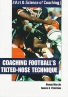 Coaching Football's Tilted-Nose Technique (The Art & Science of Coaching Series) 1571670904 Book Cover