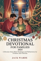 Christmas Devotional for Families 2025: Daily and Inspirational Readings and Prayers to Strengthen Faith This Holiday Season B0FTTW7KS8 Book Cover