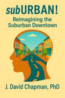 subURBAN!: Reimagining the Suburban Downtown B0FF4Y5WQS Book Cover