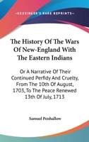 The History of the Wars of New England with the Eastern Indians .... 1241550409 Book Cover