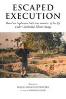 Escaped Execution: Based on Sophanna Sok's true memoirs of his life under Cambodia's Khmer Rouge 164096679X Book Cover