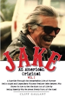 Jake: An American Original. Volume 1.: The Life of the Legendary Biker, Bodybuilder, and Hell's Angel B08P252LW8 Book Cover