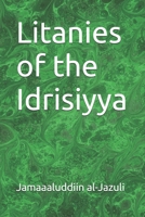 Litanies of the Idrisiyya (Litanies of the Awliyaa (The Litanies of the Friends of Allah)) B0GCDRM3R2 Book Cover