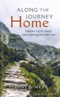Along the Journey Home: Finding Faith, Grace, and Purpose in Every Day B0FN89W7QZ Book Cover