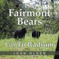 The Fairmont Bears Go to Radium 1481751751 Book Cover