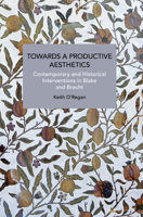 Towards a Productive Aesthetics: Contemporary and Historical Interventions in Blake and Brecht 1642597864 Book Cover