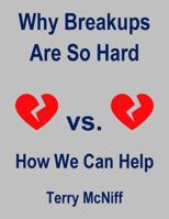 Why Breakups Are So Hard: How We Can Help 0983062765 Book Cover