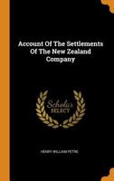 Account of the Settlements of the New Zealand Company 1020185333 Book Cover