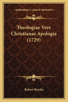 Theologiae vere Christianae apologia 1167241290 Book Cover