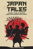 Japan Tales: Classic Tales of Ghosts, Gods, and Heroes from Japan B0FCY4FXPG Book Cover
