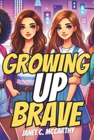 Growing Up Brave: Teen Girls’ Life Rules and Survival Guidebook (Ultimate Guide Book for Teen's Personal Growth, Development and Self Care) B0DRPLBRHT Book Cover