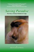 Saving Paradise: The Story of Sukau Rainforest Lodge 9839312014 Book Cover