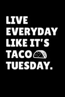Live Everyday Like It's Taco Tuesday.: Graph Paper Journal / Notebook / Diary Gift - 6”x9” - 120 pages - Graph Paper - 5mm x 5mm - Matte Cover 167532011X Book Cover