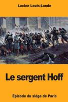 Le Sergent Hoff: Episode Du Siege de Paris 1985400006 Book Cover
