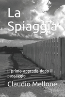 La Spiaggia: Il primo approdo dopo il passaggio null Book Cover