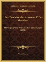 Uber Den Musculus Anconeus V. Des Menschen: Mit Vergleichend-Anatomischen Bemerkungen (1870) 1162420081 Book Cover