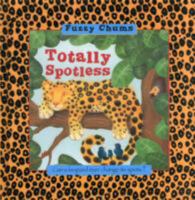 Totally Spotless: Fuzzy Chums 1848779615 Book Cover