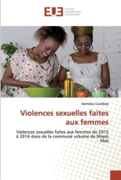 Violences sexuelles faites aux femmes: Violences sexuelles faites aux femmes de 2015 à 2016 dans de la commune urbaine de Mopti – Mali 6139571685 Book Cover