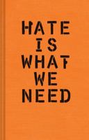 Hate Is What We Need: (Political Satire, Political Book, Books for Democrats) 1452173028 Book Cover
