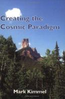 Creating the Cosmic Paradigm 0972015132 Book Cover