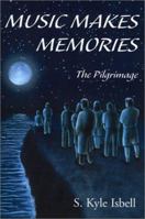 Music Makes Memories: The Pilgrimage 0595140777 Book Cover