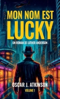 Mon nom est Lucky: Un roman de Luther Anderson (French Edition) B0H394VX65 Book Cover