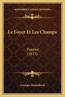 Le Foyer Et Les Champs: Po�sies 2329562837 Book Cover