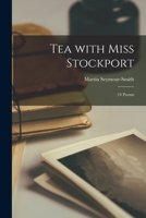 Tea With Miss Stockport; 24 Poems 1013838327 Book Cover