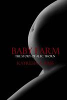 Baby Farm: The Story of Alec Thorn 1976084342 Book Cover