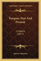 Torquay, Past And Present: A Sketch 1286780853 Book Cover