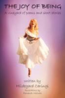 The Joy of Being: A Vineyard of Poems and Short Stories 1434363333 Book Cover
