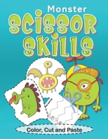 Scissor Skills Color Cut and Paste Developing Eye-Hand Coordination: Pre K Workbook Activities for Preschool (Monster Theme) B087SGC6YS Book Cover