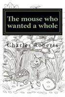 The mouse who wanted a whole 1986965333 Book Cover