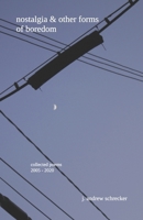 nostalgia & other forms of boredom: collected poems (2005-2020) 1798695170 Book Cover
