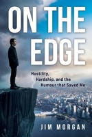 On The Edge: Hostility, Hardship, and the Humour that Saved Me 1069678201 Book Cover
