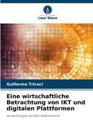 Eine wirtschaftliche Betrachtung von IKT und digitalen Plattformen (German Edition) 6207011430 Book Cover