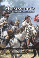Mississippi's Civil War Battlefields: A Guide to Their History and Preservation 1589808339 Book Cover