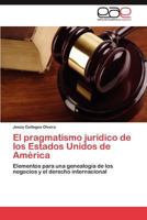 El pragmatismo jurídico de los Estados Unidos de América 3846576506 Book Cover