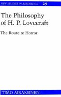 The Philosophy of H.P. Lovecraft: The Route to Horror (New Studies in Aesthetics, Vol. 29) 0820440221 Book Cover