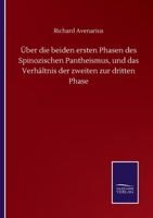 Über die beiden ersten Phasen des Spinozischen Pantheismus, und das Verhältnis der zweiten zur dritten Phase (German Edition) 3752512709 Book Cover