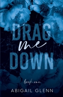 Drag Me Down (Fallen Legends: A Rockstar Saga) 1955532311 Book Cover