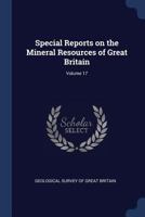 Special Reports on the Mineral Resources of Great Britain; Volume 17 1377076652 Book Cover