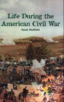 Life During the American Civil War (Rosen Publishing Group's Reading Room Collection) 1435889800 Book Cover